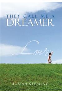 They Call Me a Dreamer