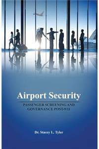 Airport Security: Passenger Screening and Governance Post-9/11