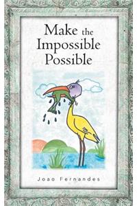 Make the Impossible Possible