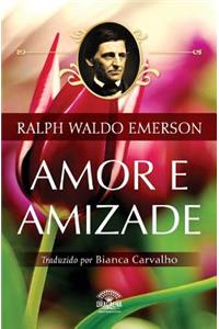 Amor E Amizade: Ensaios de Ralph Waldo Emerson