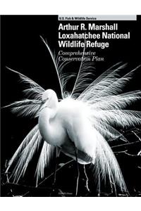 Arthur R.Marshall Loxahatchee National Wildlife Refuge Comprehensive Conservation Plan