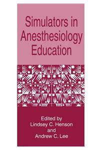 Simulators in Anesthesiology Education