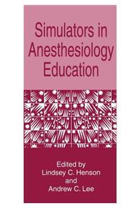 Simulators in Anesthesiology Education