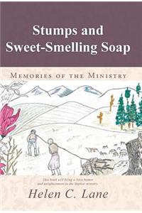 Stumps and Sweet-Smelling Soap