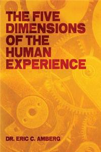 Five Dimensions of the Human Experience