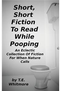 Short, Short Fiction To Read While Pooping