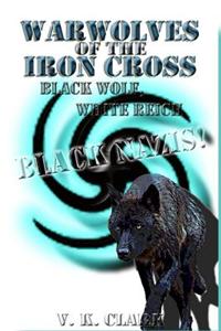 Warwolves of the Iron Cross: Black Wolf, White Reich: Black Nazis!