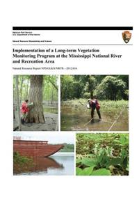 Implementation of a Long-term Vegetation Monitoring Program at the Mississippi National River and Recreation Area