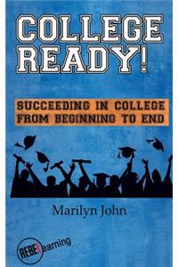 College Ready! Succeeding in College from Beginning to End