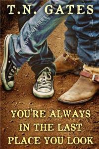 You're Always in the Last Place You Look