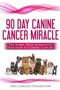 90 Day Canine Cancer Miracle