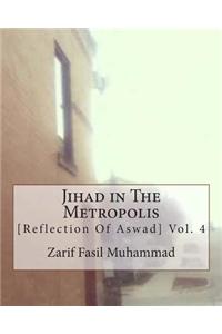 Jihad in the Metropolis: [Reflections of Aswad] Vol. 4