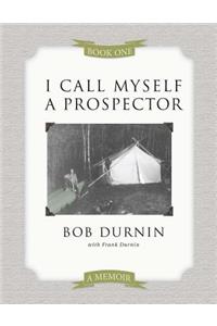 I Call Myself a Prospector