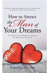 How to Attract the Man of Your Dreams