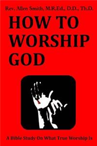 How To Worship God
