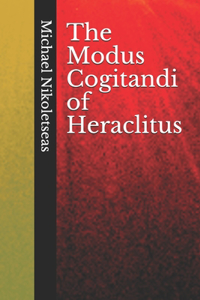 Modus Cogitandi of Heraclitus