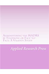 Administering the Madrs by Telephone or Face-To-Face