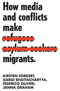 How Media and Conflicts Make Migrants