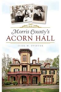 Morris County's Acorn Hall