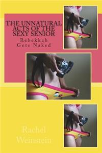 The Unnatural Acts of the Sexy Senior