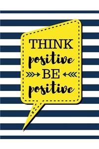 Think Positive Be Positive