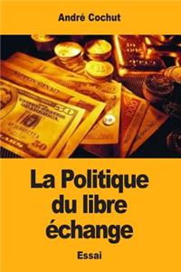 La Politique du libre échange