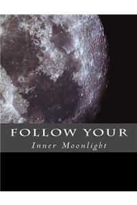 Follow Your Inner Moonlight