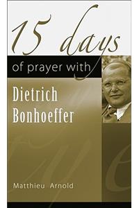 15 Days of Prayer with Dietrich Bonhoeffer