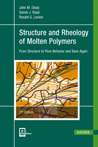 Structure and Rheology of Molten Polymers 2e
