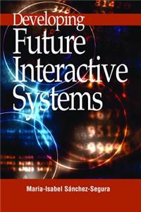 Developing Future Interactive Systems