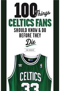 100 Things Celtics Fans Should Know & Do Before They Die