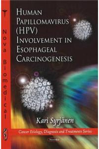 Human Papillomavirus (HPV) Involvement in Esophageal Carcinogensis