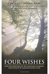 Four Wishes: Selected Writings of Sri Chatambi Swamikal, Translation By S.Jagathsimhan Nair