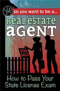 So You Want to Be a Real Estate Agent