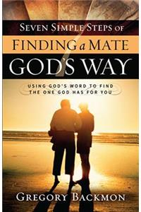 Seven Simple Steps of Finding a Mate God's Way