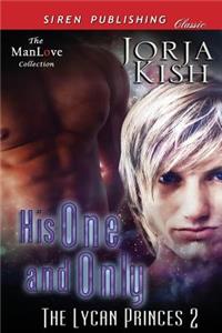 His One and Only [The Lycan Princes 2] (Siren Publishing Classic Manlove)