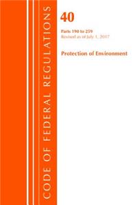 Code of Federal Regulations, Title 40 Protection of the Environment 190-259, Revised as of July 1, 2017