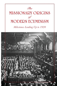 Missionary Origins of Modern Ecumenism