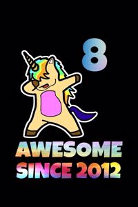 Dabbing Unicorn Awesome Since 2012 8th Birthday