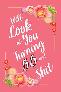 Well Look at You Turning 56 and Shit Notebook Gift