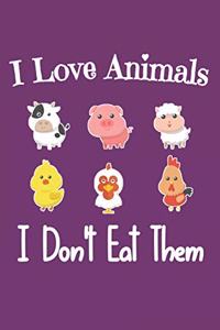 I Love Animals i don't eat them