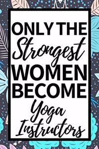 Only The Strongest Women Become Yoga Instructors