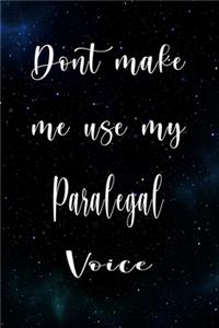 Don't Make Me Use My Paralegal Voice