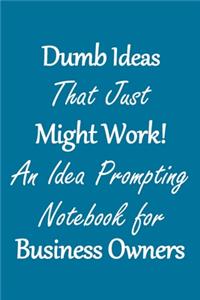 Dumb Ideas that Just Might Work!