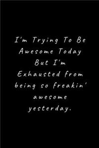 I'm Trying To Be Awesome Today