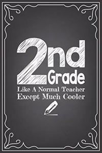 2nd GRADE LIKE A NORMAL TEACHER EXCEPT MUCH COOLER