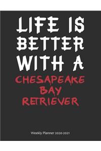 Life is Better With A Chesapeake Bay Retriever Weekly Planner 2020-2021