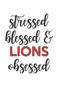 Stressed Blessed and Lions Obsessed Lions Lover Lions Obsessed Notebook A beautiful