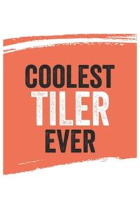 Coolest tiler Ever Notebook, tilers Gifts tiler Appreciation Gift, Best tiler Notebook A beautiful