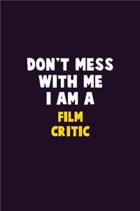 Don't Mess With Me, I Am A Film Critic